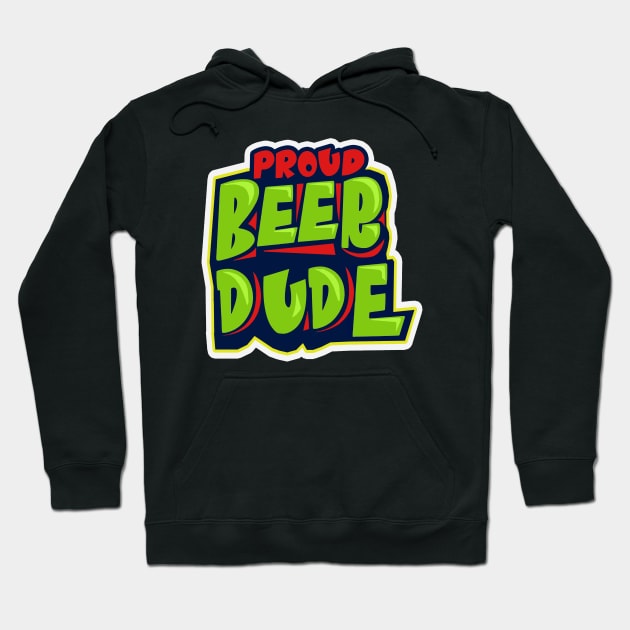 Proud Beer Dude Hoodie by GLStyleDesigns